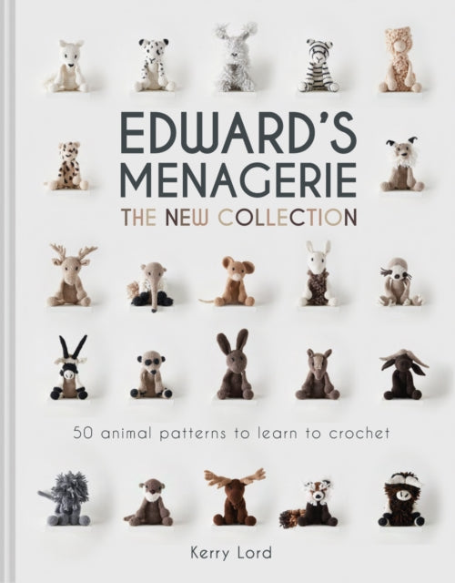 Edward's Menagerie: The New Collection - 50 animal patterns to learn to crochet