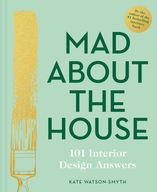 MAD ABOUT THE HOUSE: 101 INTERIOR DESIGN ANSWERS