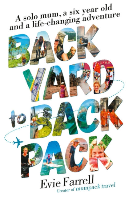 Backyard to Backpack - A solo mum, a six year old and a life-changing adventure