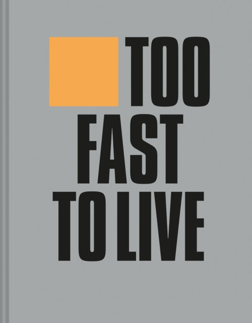 TOO FAST TO LIVE TOO YOUNG TO DIE