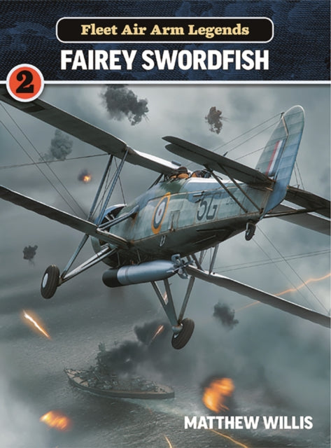 Fleet Air Arm Legends: Fairey Swordfish