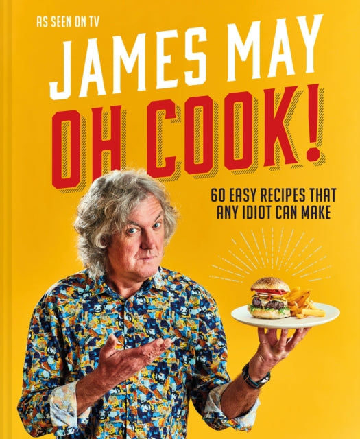 Oh Cook! - 60 easy recipes that any idiot can make