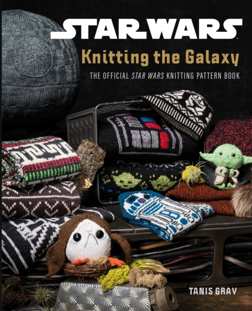 Star Wars: Knitting the Galaxy - The official Star Wars knitting pattern book