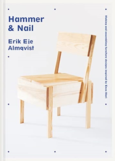 Hammer & Nail - Making and assembling furniture designs inspired by Enzo Mari