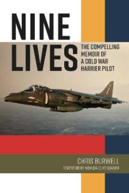 Nine Lives - The Compelling Memoir of a Cold War Harrier Pilot