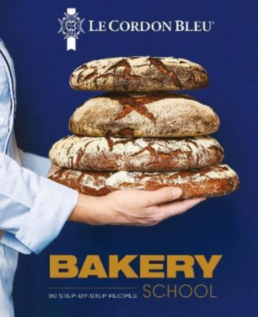 Le Cordon Bleu Bakery School - 80 step-by-step recipes explained by the chefs of the famous French culinary school