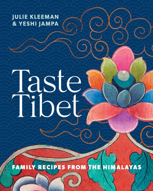 Taste Tibet - Family recipes from the Himalayas