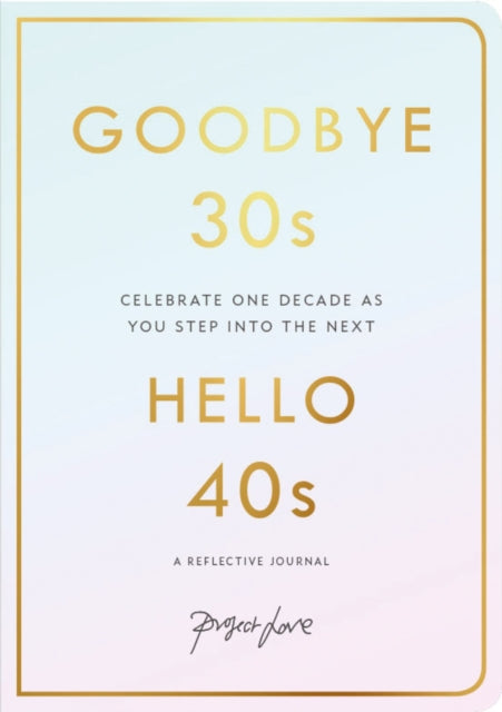 Goodbye 30s, Hello 40s - A reflective journal