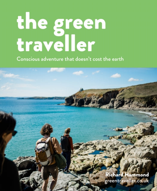 The Green Traveller - Conscious adventure that doesn't cost the earth
