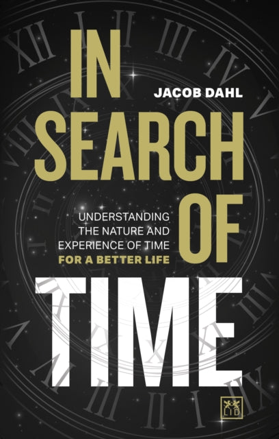 In Search of Time - Understanding the nature and experience of time for a better life