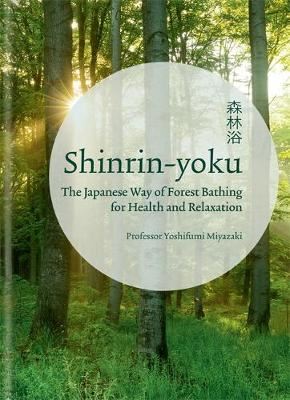 Shinrin-yoku - The Japanese Way of Forest Bathing for Health and Relaxation