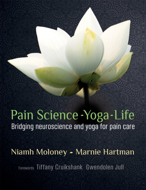 Pain Science - Yoga - Life - Bridging neuroscience and yoga for pain care