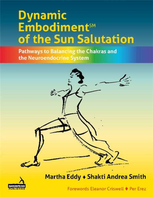Dynamic Embodiment of the Sun Salutation - Pathways to Balancing the Chakras and the Neuroendocrine System