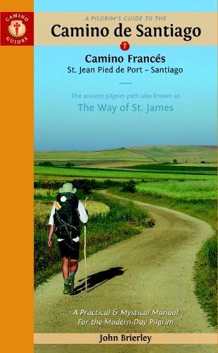 A Pilgrim's Guide to the Camino De Santiago - Camino Frances St. Jean - Roncevalles - Santiago
