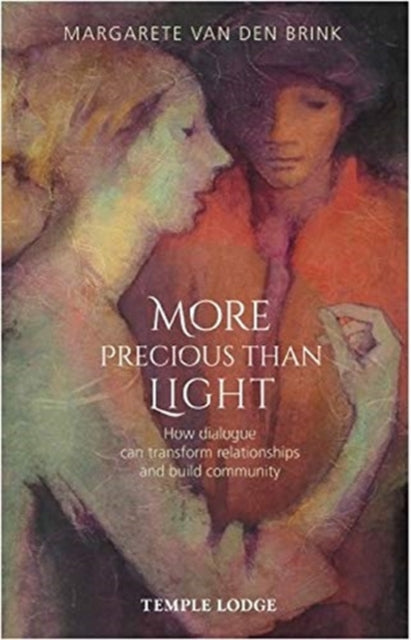 More Precious than Light - How dialogue can transform relationships and build community