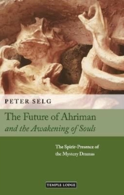 The Future of Ahriman and the Awakening of Souls - The Spirit-Presence of the Mystery Dramas