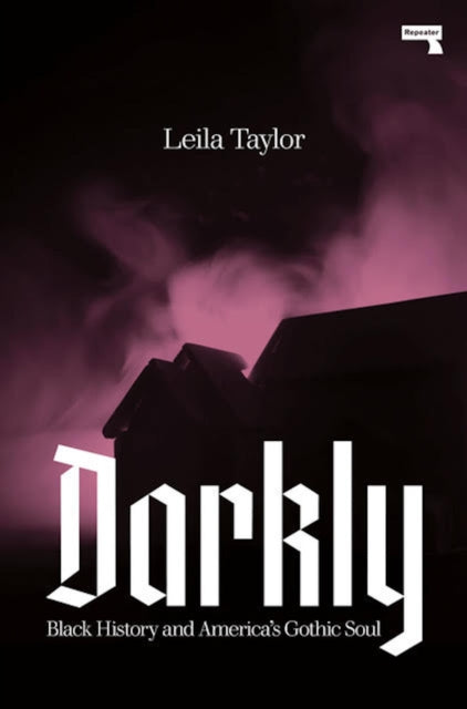 Darkly - Black History and America's Gothic Soul