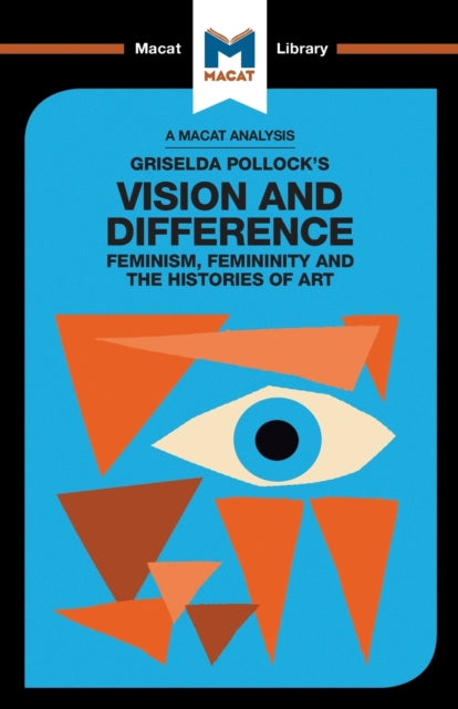 Griselda Pollock's Vision and Difference - Feminism, Femininity and Histories of Art
