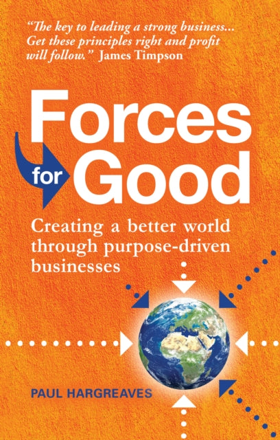 Forces for Good - Creating a better world through purpose-driven businesses