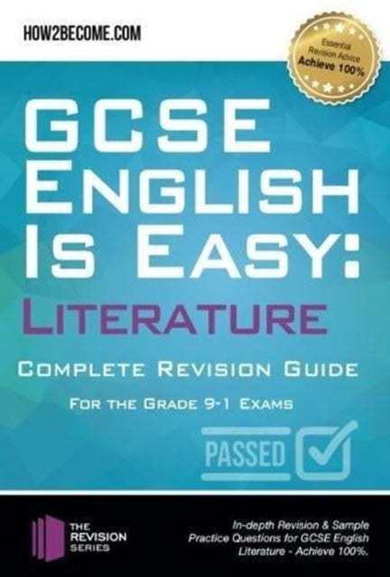 GCSE English is Easy: Literature - Complete revision guide for the grade 9-1 system - In-depth Revision & Sample Practice Questions for GCSE English Literature - Achieve 100%.