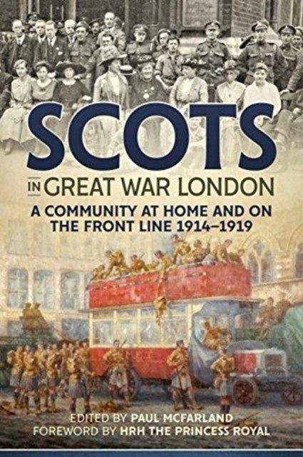 Scots in Great War London - A Community at Home and on the Front Line 1914-1919