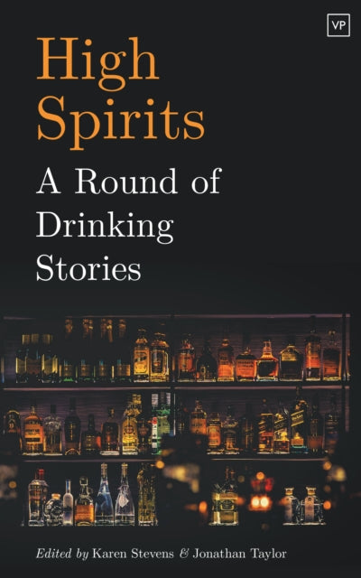 High Spirits - A Round of Drinking Stories