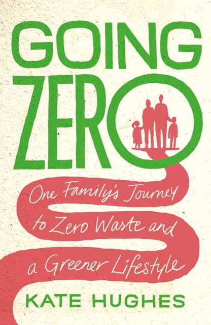 Going Zero - One Family's Journey to Zero Waste and a Greener Lifestyle
