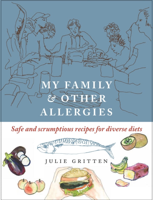 My Family and Other Allergies - Safe and scrumptious recipes for diverse diets