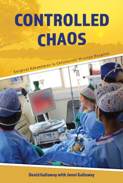 Controlled Chaos - Surgical Adventures in Chitokoloki Mission Hospital