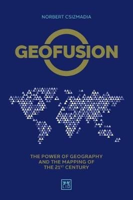 Geofusion - The power of geography and the mapping of the 21st century