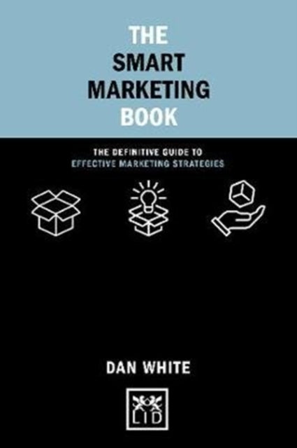 The Smart Marketing Book - The Definitive Guide to Effective Marketing Strategies