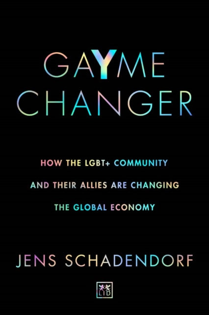 GaYme Changer - How the LGBT+ community and their allies are changing the global economy