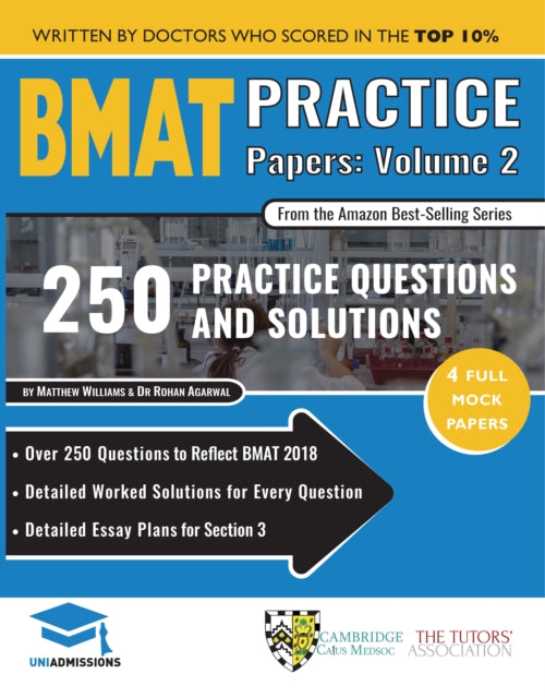 BMAT Practice Papers Volume 2 - Over 250 Questions to Reflect BMAT 2018, Detailed Worked Solutions for Every Question, Detailed Essay Plans for Section 3, BioMedical Admissions Test, 2018,...