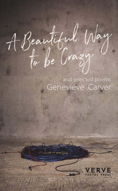 Beautiful Way to be Crazy and Selected Poems