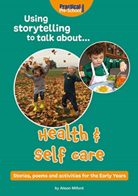 Using Storytelling To Talk About...Health & Self Care - Stories, poems and activities for the Early Years