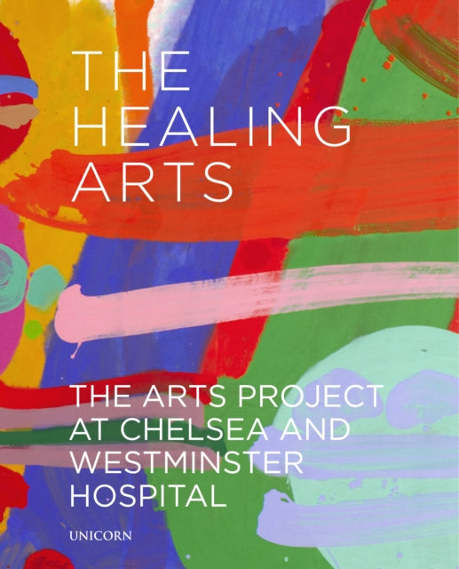 The Healing Arts - The Arts Project at Chelsea and Westminster Hospital
