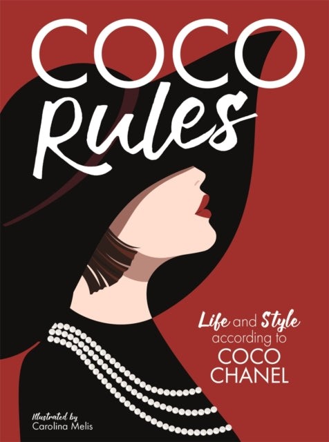 Coco Rules - Life and Style according to Coco Chanel