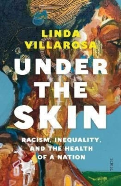 Under the Skin - racism, inequality, and the health of a nation