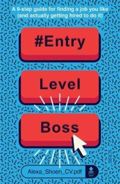 #ENTRYLEVELBOSS - a 9-step guide for finding a job you like (and actually getting hired to do it)