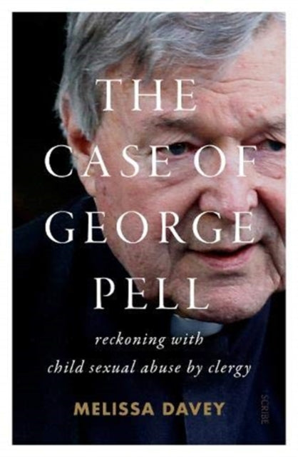 The Case of George Pell - reckoning with child sexual abuse by clergy