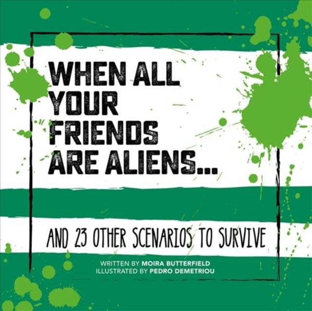 When All Your Friends Are Aliens - And 23 Other Scenarios to Survive