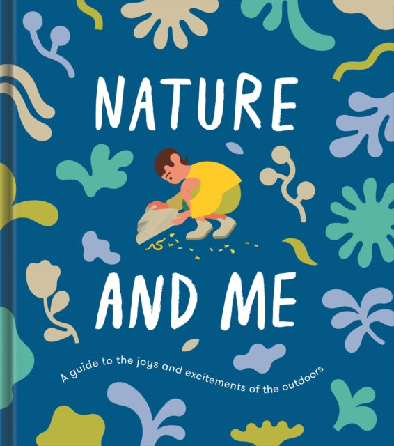 Nature and Me: A Guide to the Joys and Excitements of the Outdoors