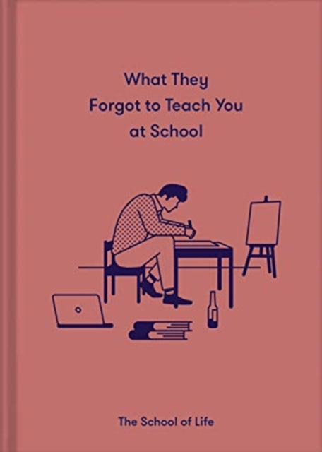 What They Forgot to Teach You in School - Essential emotional lessons needed to thrive