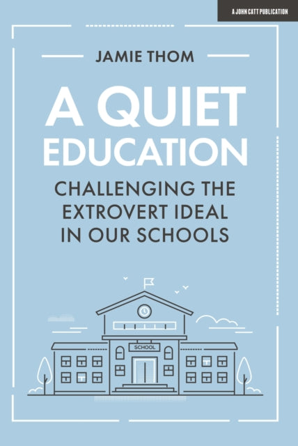 Quiet Education: Challenging the extrovert ideal in our schools