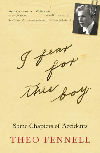 I Fear for This Boy - Some Chapters of Accidents