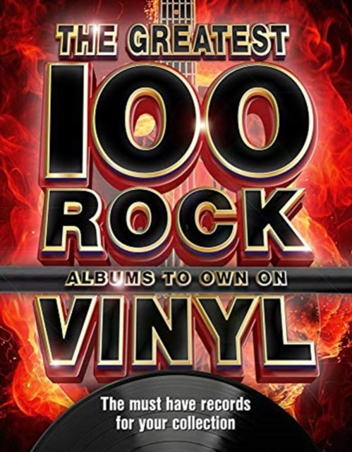 The Greatest 100 Rock Albums to Own on Vinyl