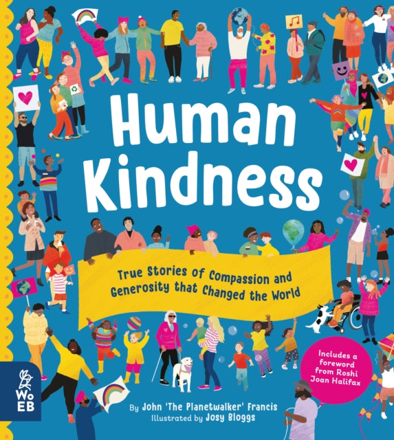 Human Kindness - True Stories of Compassion and Generosity that Changed the World