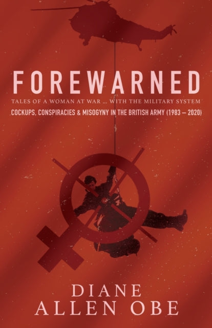 Forewarned - Tales of a Woman at War ... with the Military System