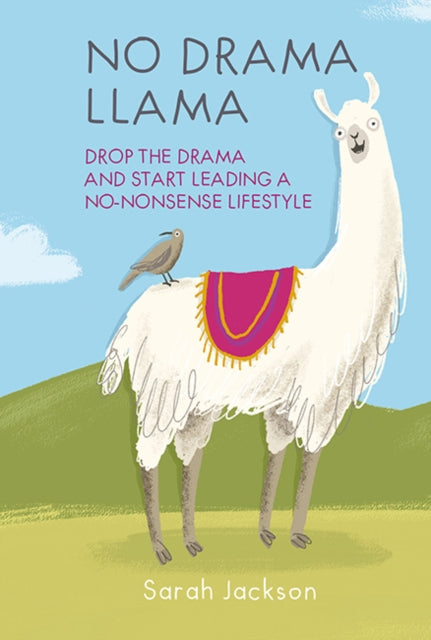 No Drama Llama - Drop the Drama and Start Leading a No-Nonsense Lifestyle