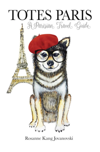 Totes Paris - A Dog's Travel Guide